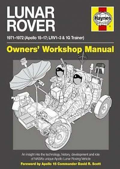 Lunar Rover Manual: 1971-1972 (Apollo 15-17; LRV1-3 & 1G Trainer), Hardcover