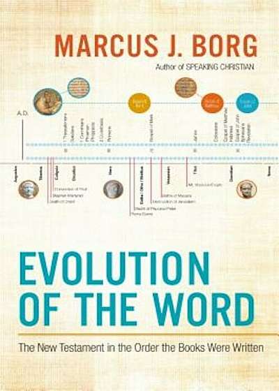 Evolution of the Word: The New Testament in the Order the Books Were Written, Paperback