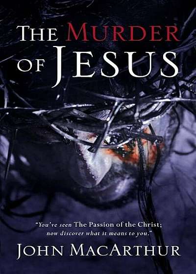 The Murder of Jesus: A Study of How Jesus Died, Paperback