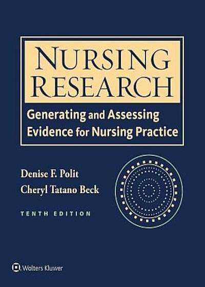 Nursing Research: Generating and Assessing Evidence for Nursing Practice, Hardcover