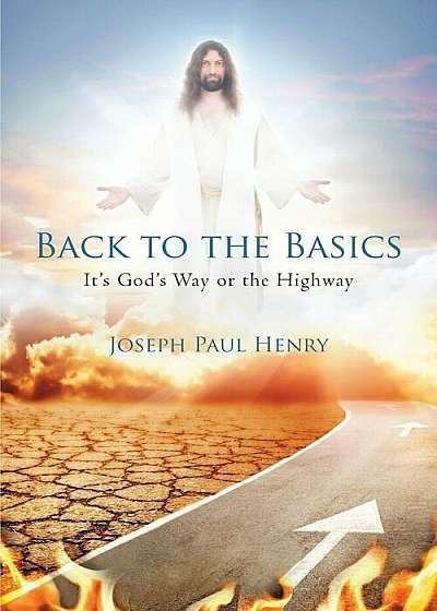 Back to the Basics: It's God's Way or the Highway, Paperback