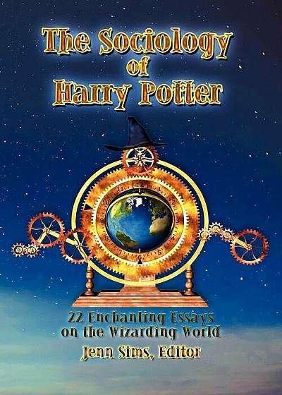 The Sociology of Harry Potter: 22 Enchanting Essays on the Wizarding World, Paperback