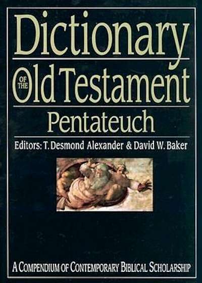 Dictionary of the Old Testament: Pentateuch: A Compendium of Contemporary Biblical Scholarship, Hardcover