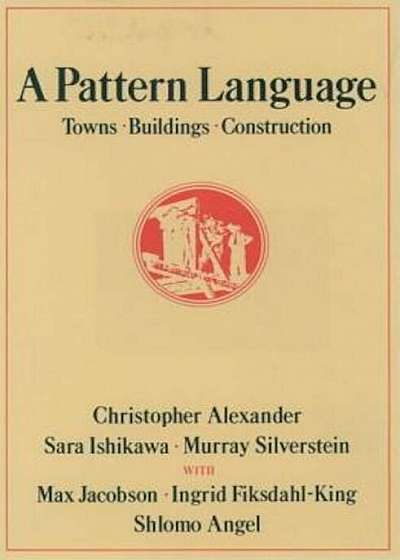 A Pattern Language: Towns, Buildings, Construction, Hardcover