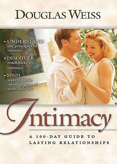 A 100 Day Guide to Intimacy: A 100-Day Guide to Lasting Relationships, Paperback