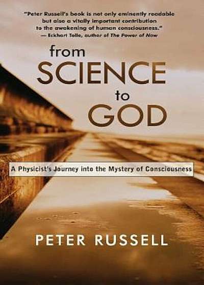 From Science to God: A Physicista's Journey Into the Mystery of Consciousness, Paperback