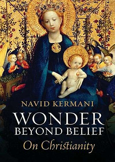 Wonder Beyond Belief: On Christianity, Hardcover