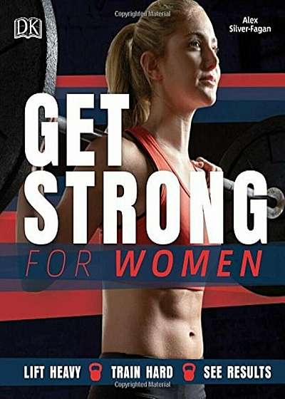 Get Strong for Women: Lift Heavy