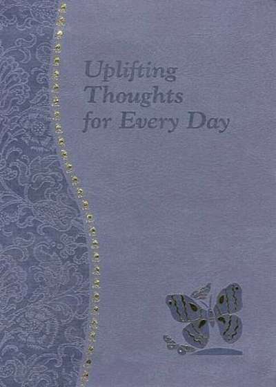 Uplifting Thoughts for Every Day, Paperback