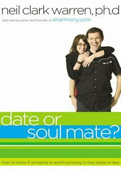 Date or Soul Mate': How to Know If Someone Is Worth Pursuing in Two Dates or Less, Paperback