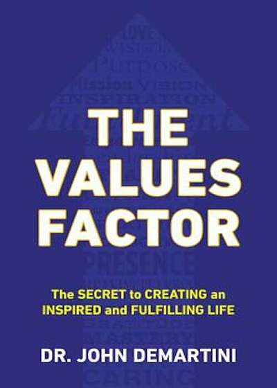 The Values Factor: The Secret to Creating an Inspired and Fulfilling Life, Paperback