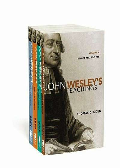 John Wesley's Teachings 4 Volume Set: God and Providence/Christ and Salvation/Pastoral Theology/Ethics and Society, Paperback