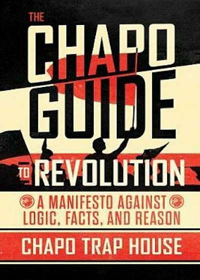 Chapo Guide to Revolution, Hardcover
