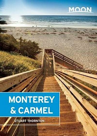 Moon Monterey & Carmel: Including Santa Cruz & Big Sur, Paperback