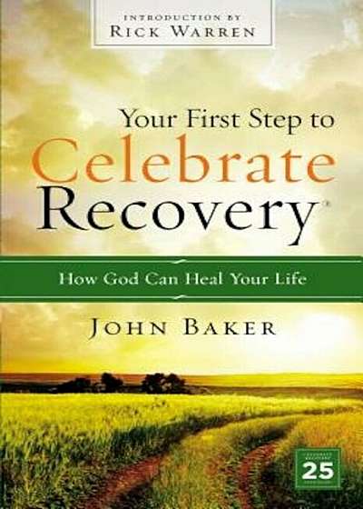 Your First Step to Celebrate Recovery: How God Can Heal Your Life, Paperback