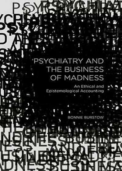 Psychiatry and the Business of Madness, Paperback