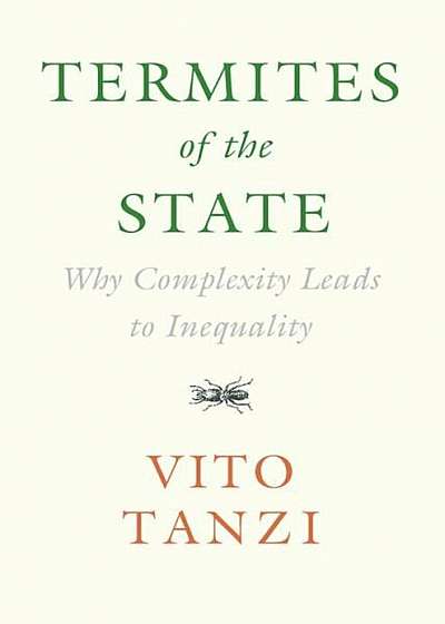 Termites of the State: Why Complexity Leads to Inequality, Hardcover