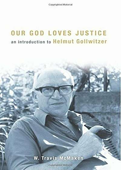 Our God Loves Justice: An Introduction to Helmut Gollwitzer, Paperback