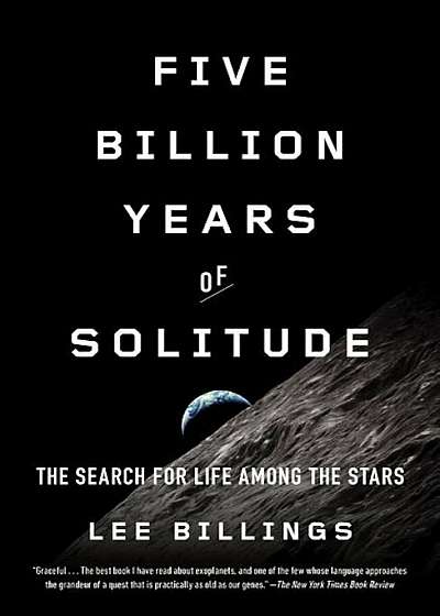 Five Billion Years of Solitude: The Search for Life Among the Stars, Paperback