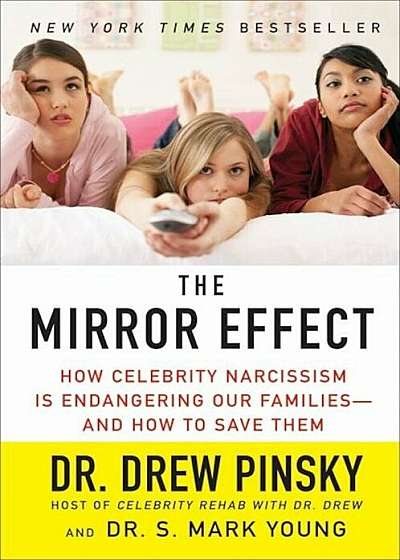 The Mirror Effect: How Celebrity Narcissism Is Endangering Our Families--And How to Save Them, Paperback