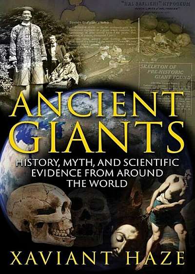 Ancient Giants: History, Myth, and Scientific Evidence from Around the World, Paperback