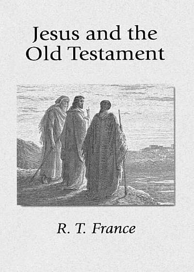 Jesus and the Old Testament: His Application of Old Testament Passages to Himself and His Mission, Paperback