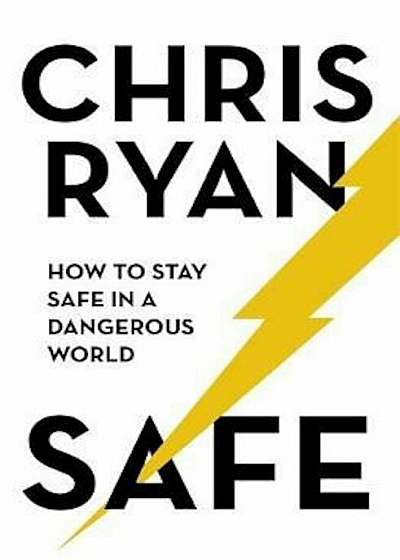 Safe: How to stay safe in a dangerous world, Hardcover