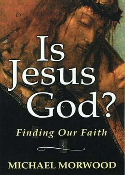 Is Jesus God': Finding Our Faith, Paperback