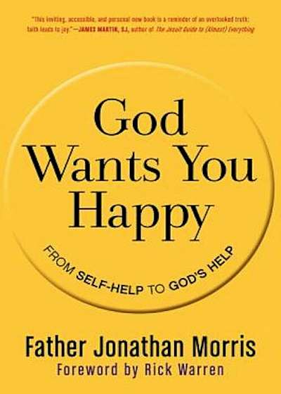 God Wants You Happy: From Self-Help to God's Help, Paperback