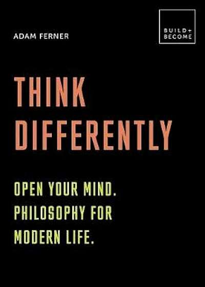 Think Differently: Open your mind. Philosophy for modern lif, Hardcover