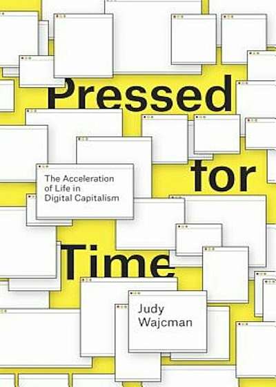 Pressed for Time: The Acceleration of Life in Digital Capitalism, Paperback