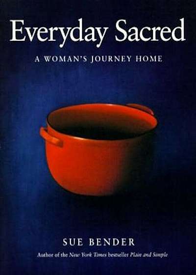Everyday Sacred: A Woman's Journey Home, Paperback