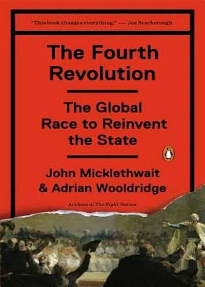 The Fourth Revolution: The Global Race to Reinvent the State, Paperback