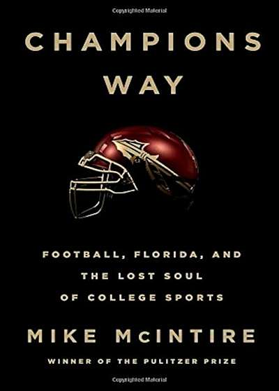 Champions Way: Football, Florida, and the Lost Soul of College Sports, Hardcover