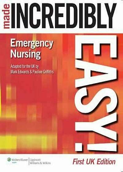 Emergency Nursing Made Incredibly Easy! UK Edition, Paperback