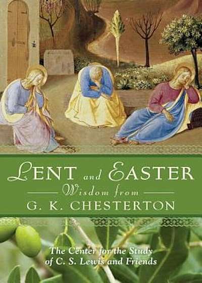 Lent and Easter Wisdom from G.K. Chesterton: Daily Scripture and Prayers Together with G.K. Chesterton's Own Words, Paperback