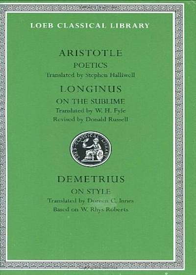 Poetics. Longinus: On the Sublime. Demetrius: On Style, Hardcover