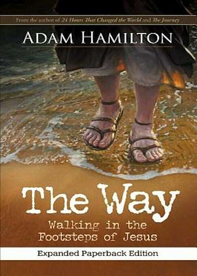The Way, Expanded Paperback Edition: Walking in the Footsteps of Jesus, Paperback
