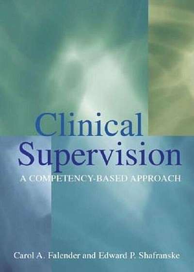 Clinical Supervision: A Competency-Based Approach, Hardcover