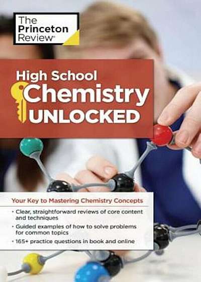 High School Chemistry Unlocked: Your Key to Understanding and Mastering Complex Chemistry Concepts, Paperback