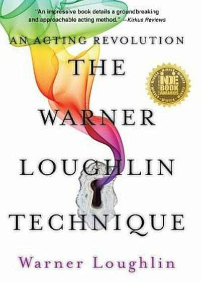 The Warner Loughlin Technique: An Acting Revolution, Hardcover