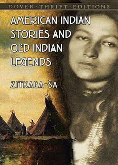 American Indian Stories and Old Indian Legends, Paperback