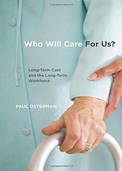 Who Will Care for Us': Long-Term Care and the Long-Term Workforce, Paperback