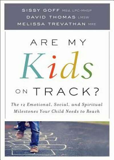Are My Kids on Track': The 12 Emotional, Social, and Spiritual Milestones Your Child Needs to Reach, Paperback