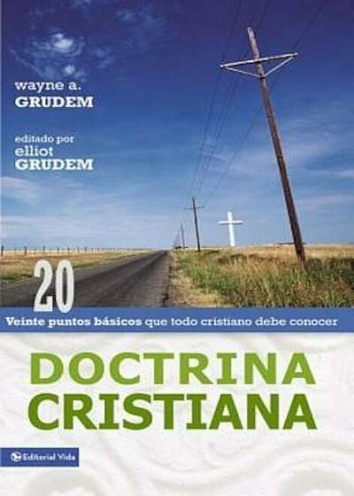 Doctrina Cristiana: Veinte Puntos Bsicos Que Todo Cristiano Debe Conocer, Paperback