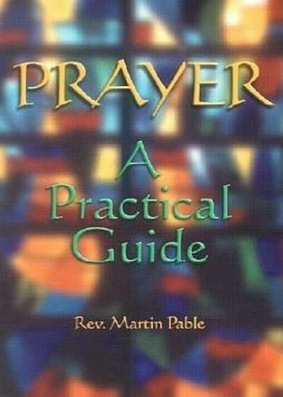 Prayer: A Practical Guide, Paperback