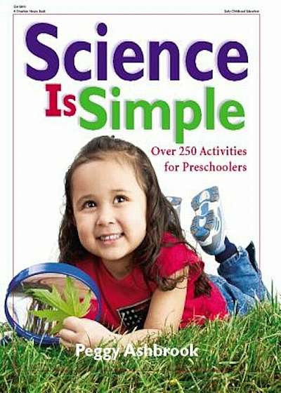 Science Is Simple: Over 250 Activities for Children 3-6, Paperback