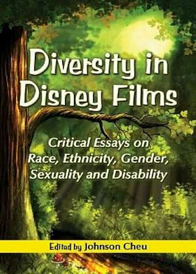 Diversity in Disney Films: Critical Essays on Race, Ethnicity, Gender, Sexuality and Disability, Paperback