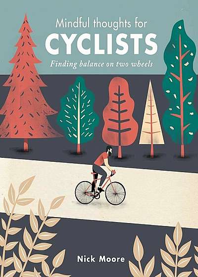 Mindful Thoughts for Cyclists: Finding Balance on Two Wheels, Hardcover