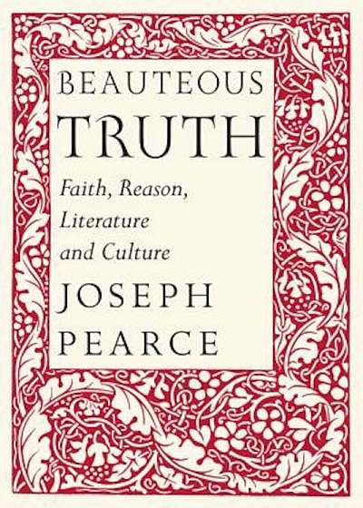 Beauteous Truth: Faith, Reason, Literature and Culture, Hardcover